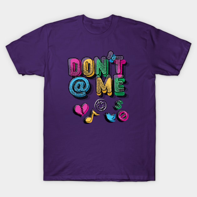 Don't at Me T-Shirt by Nazonian